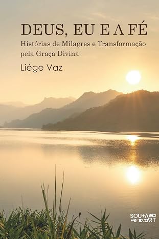 Capa do livro DEUS, EU E A FÉ: Histórias de Milagres e Transformação pela Graça Divina